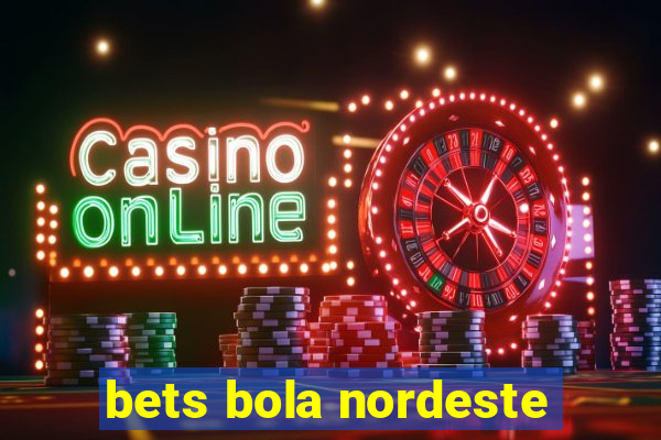 bets bola nordeste